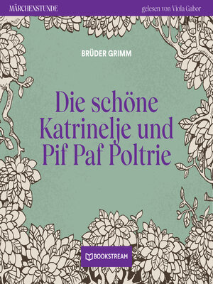cover image of Die schöne Katrinelje und Pif Paf Poltrie--Märchenstunde, Folge 142